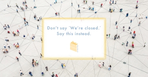 Graphic: Don't say "We're closed"